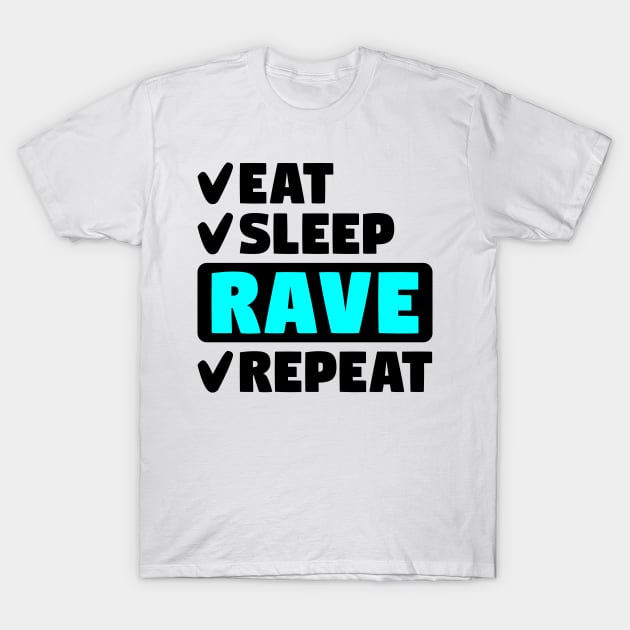 Eat, sleep, rave, repeat T-Shirt by colorsplash